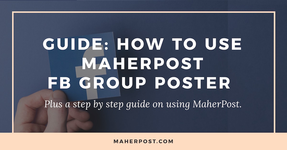 Guide: How to use MaherPost Facebook Group Poster?